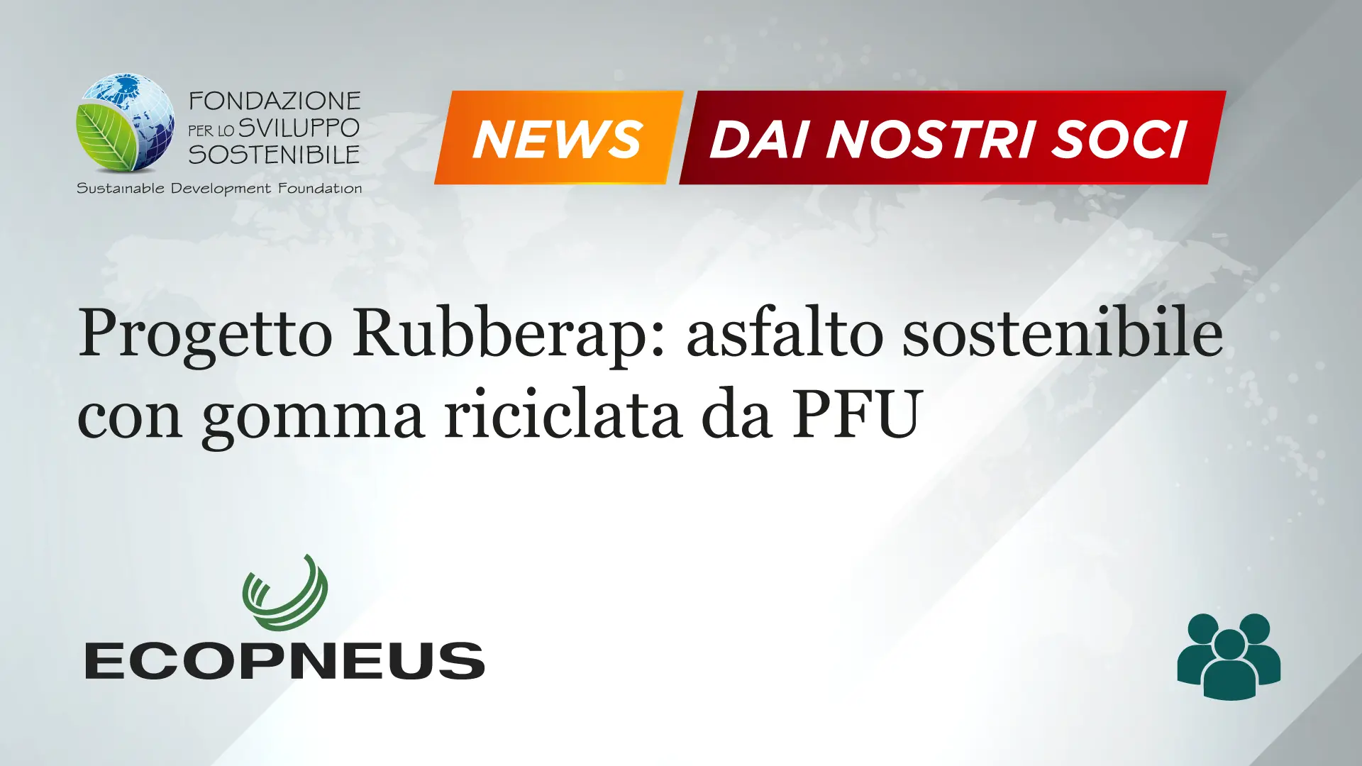 Progetto Rubberap: asfalto sostenibile con gomma riciclata da PFU
